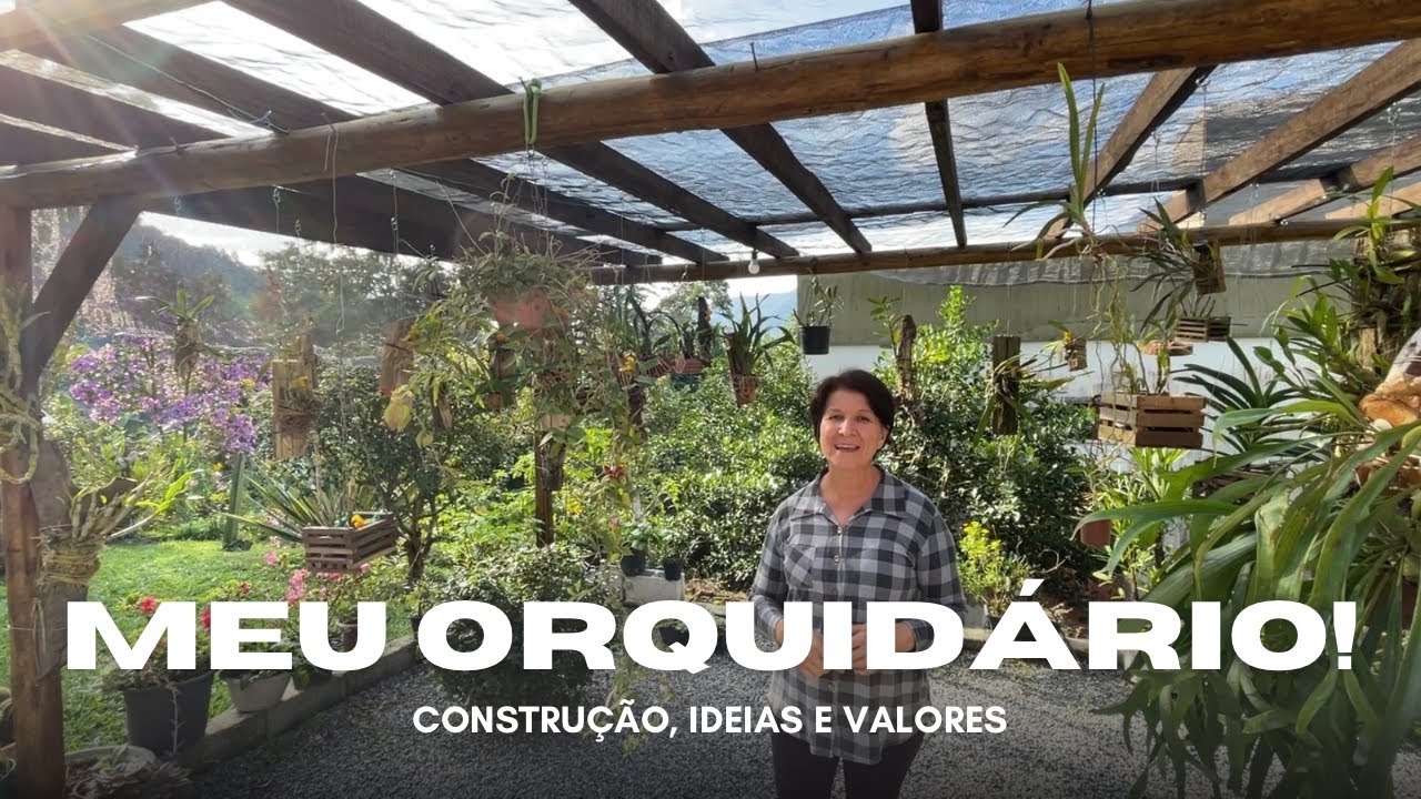 MEU ORQUIDÁRIO - CONSTRUÇÃO, IDEIAS E VALORES