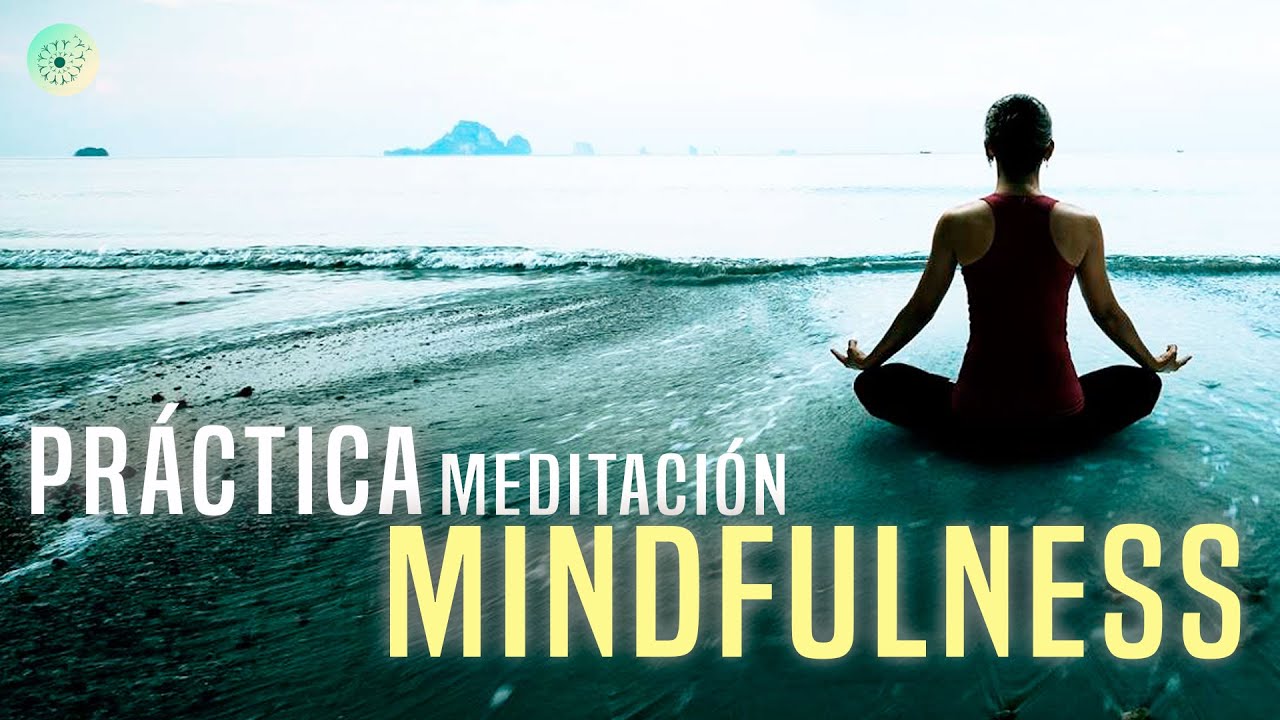 PR&Aacute;CTICA DE MINDFULNESS - Meditaci&oacute;n guiada