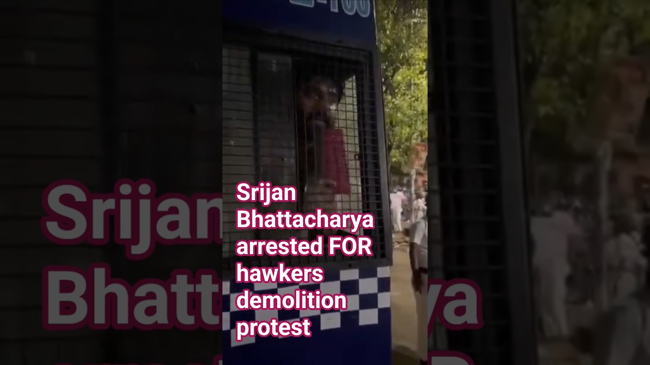 Srijan Bhattacharya arrested #hawkers #demolition #protest #police #attack #arrest
