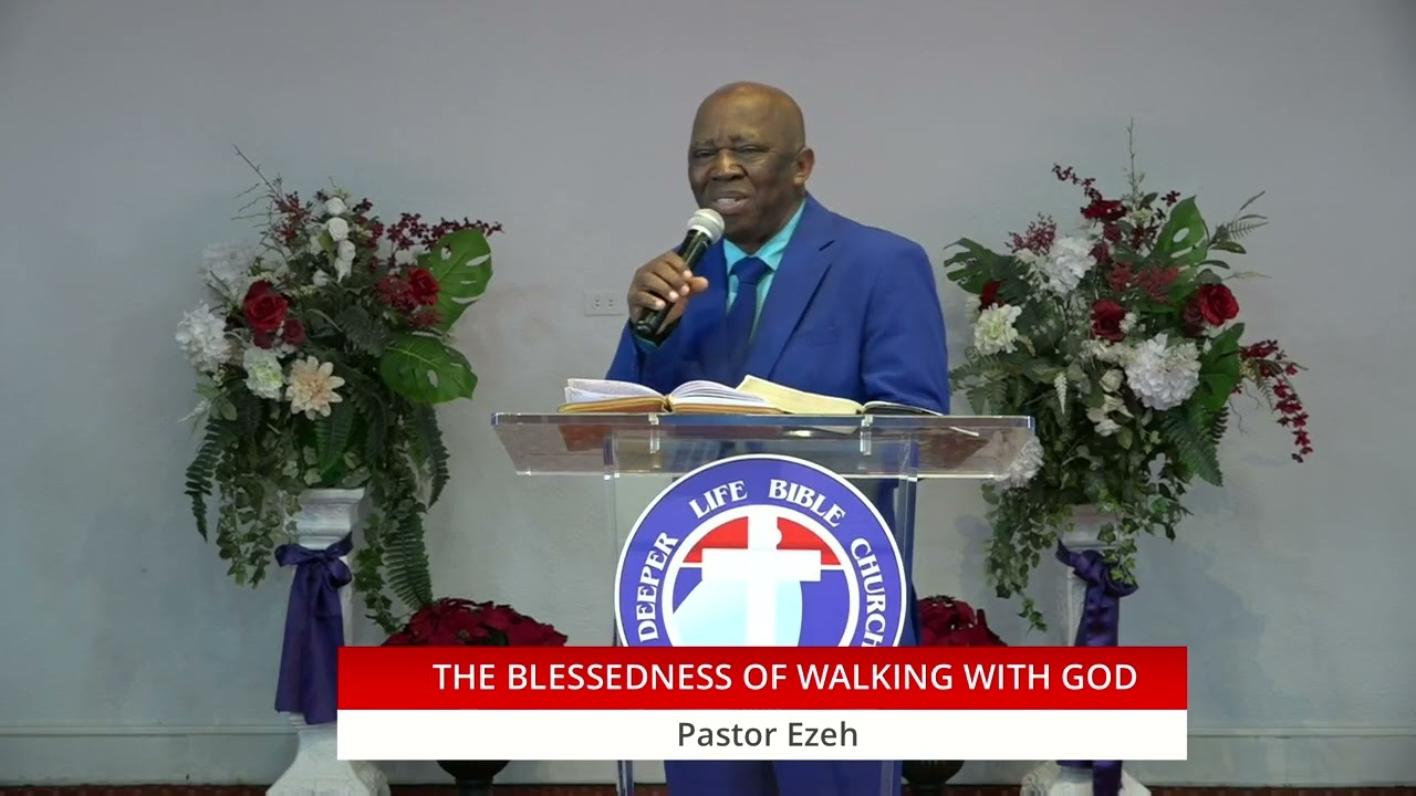 The Blessedness of Walking with the Lord || Pastor Ezeh || Deeper Life Bible Church, Concord NC