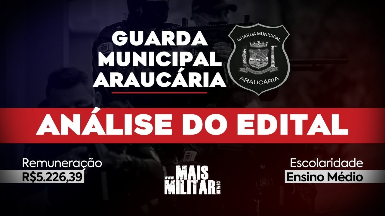 CONCURSO GUARDA MUNICIPAL DE ARAUCÁRIA | ANÁLISE DO EDITAL