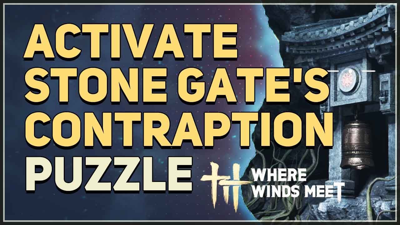 Find a way to activate the stone gate's contraption Where Winds Meet