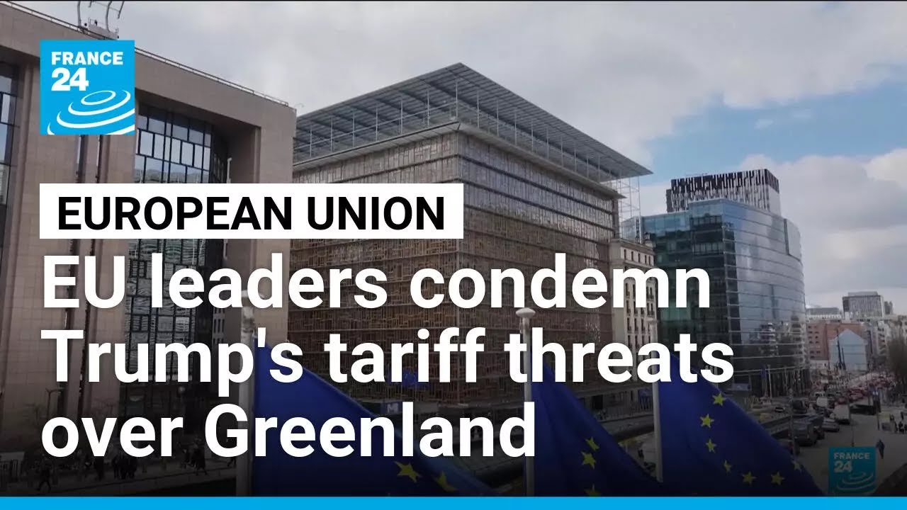 European governments condemn Trump's tariff threats over Greenland &bull; FRANCE 24 English