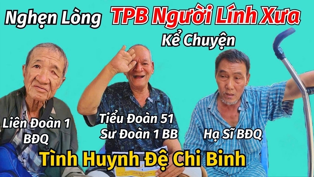 #58 Câu Chuyện Cuộc Đời Những Người Lính TPB Tình Huynh Đệ Chi Binh Giữa Dòng Đời Mưu Sinh Lặng Lẽ
