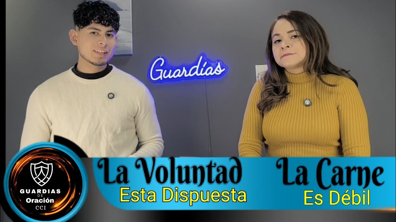LA VOLUNTAD ESTA DISPUESTA. MÁS LA CARNE ES DÉBIL  / Guardias De Oracion T.2 Ep. #3