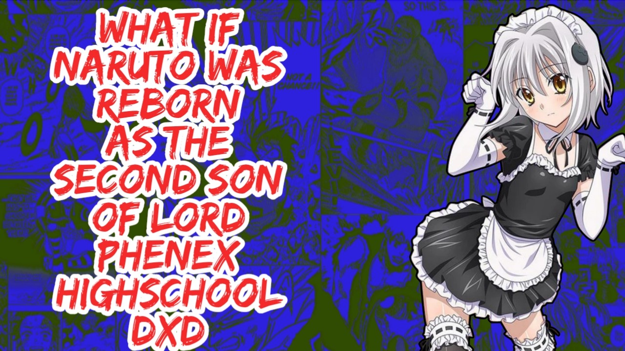 What if Naruto Was Reborn as The Second Son of Lord Phenex Highschool DxD|  Part 1