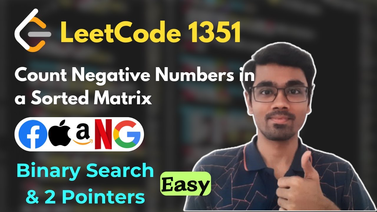 Count Negative Numbers in a Sorted Matrix | LeetCode 1351 | 3 Approaches | Binary Search | 2 Pointer