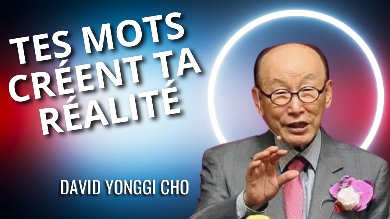 LA FOI QUI DÉPLACE LES MONTAGNES COMMENCE PAR TES MOTS | DAVID YONGGI CHO