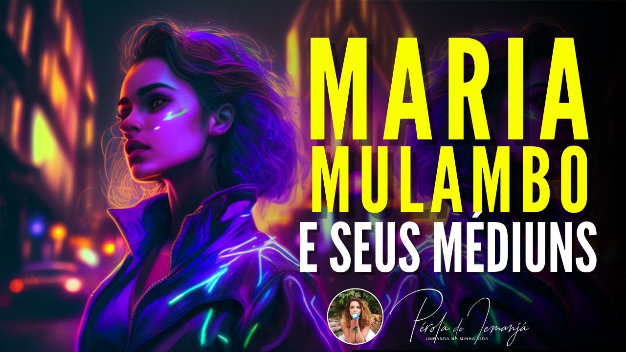 POMBA GIRA MARIA MULAMBO e seus médiuns