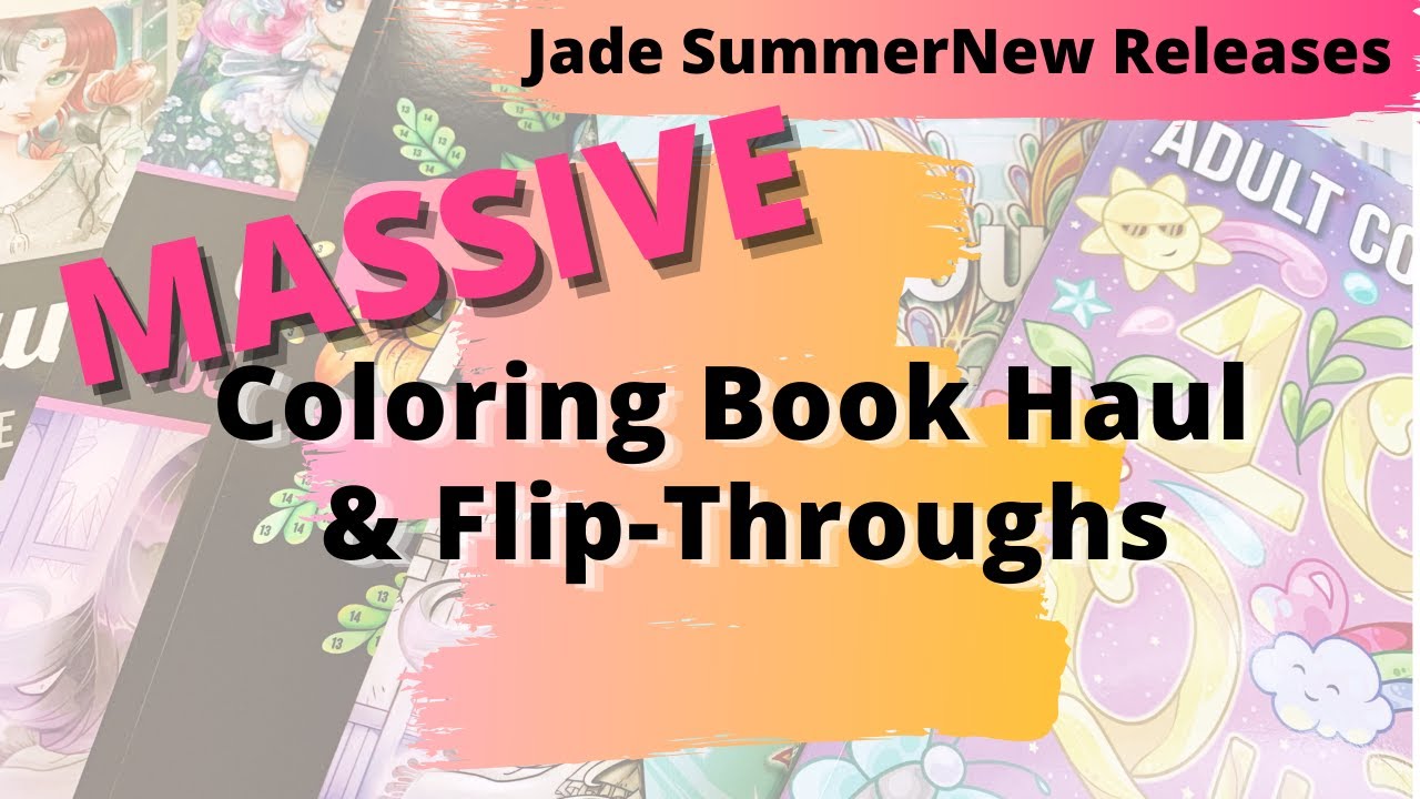 MASSIVE COLORING BOOK HAUL and FLIP-THROUGHS | New Releases | Jade Summer Coloring Books