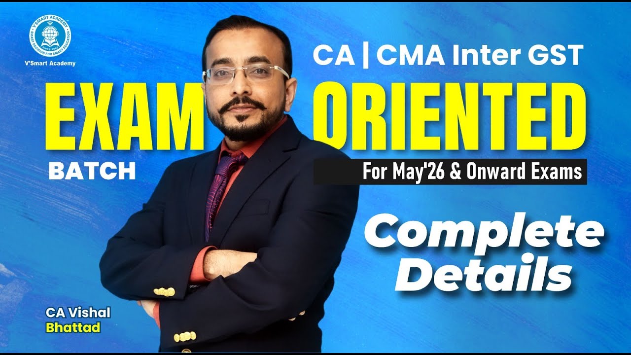CA | CMA Inter GST | Exam Oriented Batch | Complete Details | For May'26 & Onward Exams | CA VB Sir