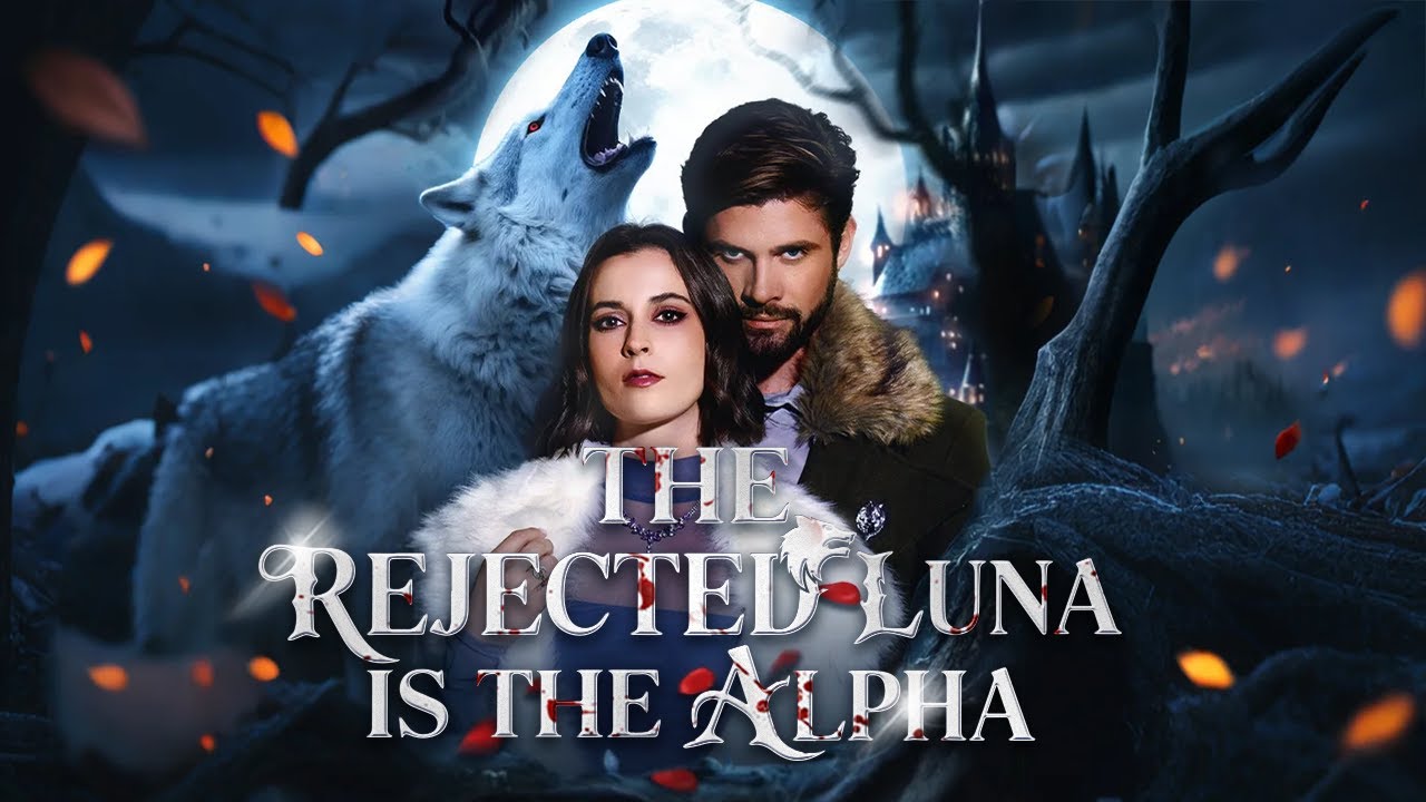 [FULL] 🐺The Rejected Luna is the Alpha