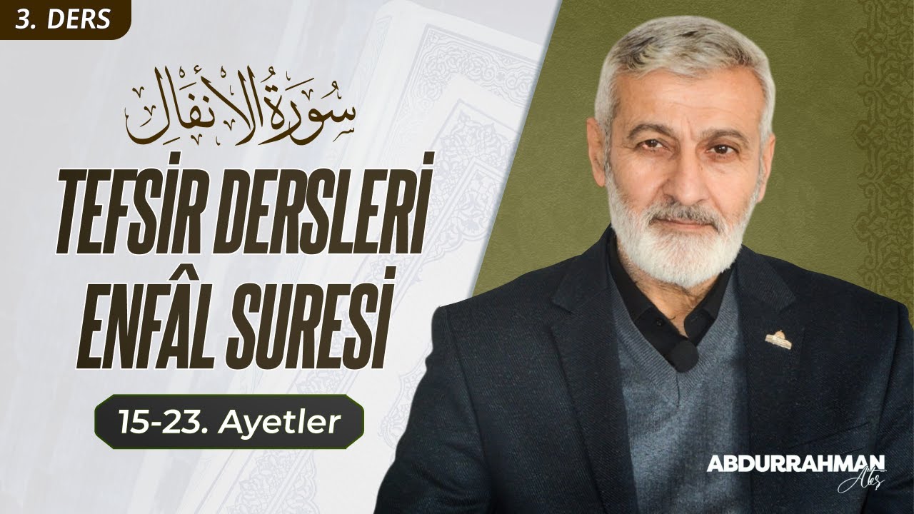 128. Ders (Ses Kaydı) | Enfâl Sûresi (15-23) Tefsiri | Abdurrahman Ateş (2016)