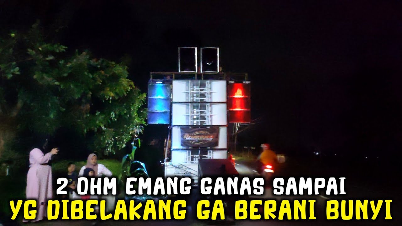2 OHM GANAS SAMPAI SAMPAI GAK BERANI CEK SOUND YG DIBELAKANG SOUND MINIMALIS 