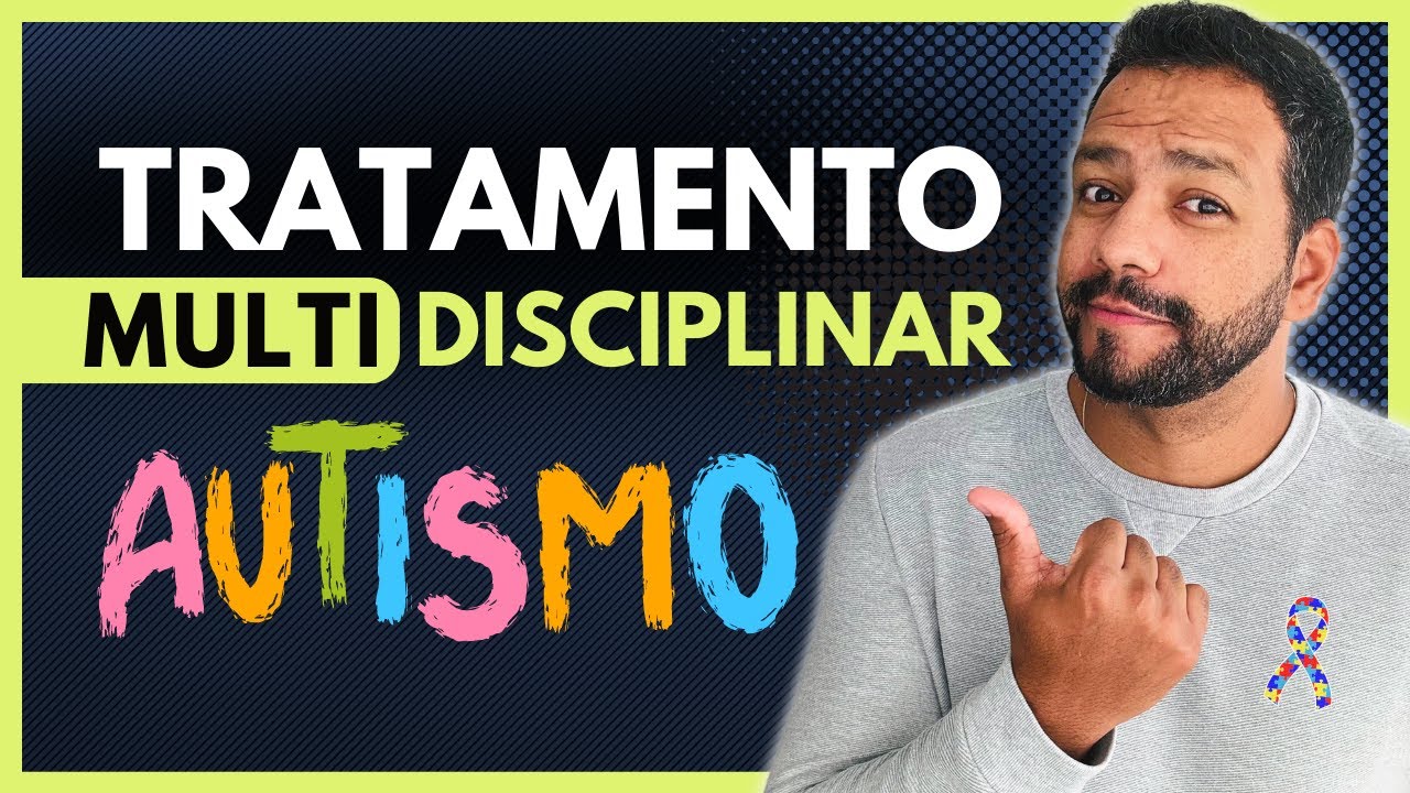AUTISMO, TRATAMENTO MULTIDISCIPLINAR e DECISÃO JUDICIAL: o que você precisa saber | Atualizado 2023
