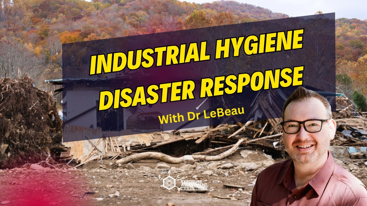 Preparing for Natural Disasters: An Industrial Hygienist&rsquo;s Guide