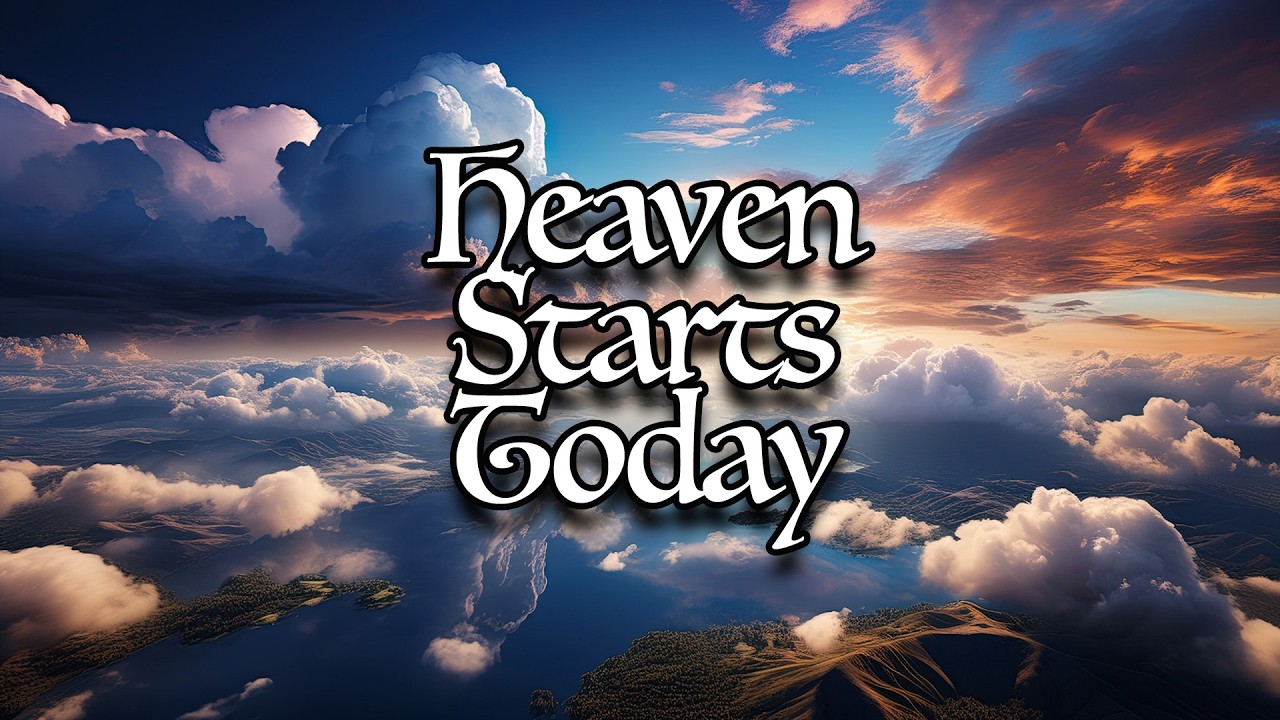 Heaven Starts Today 3