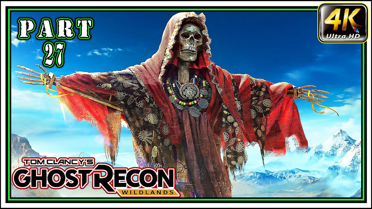 GHOST REACON WILDLANDS Full Gameplay PART 27 - El Gato [4K 60FPS] - No Commentary