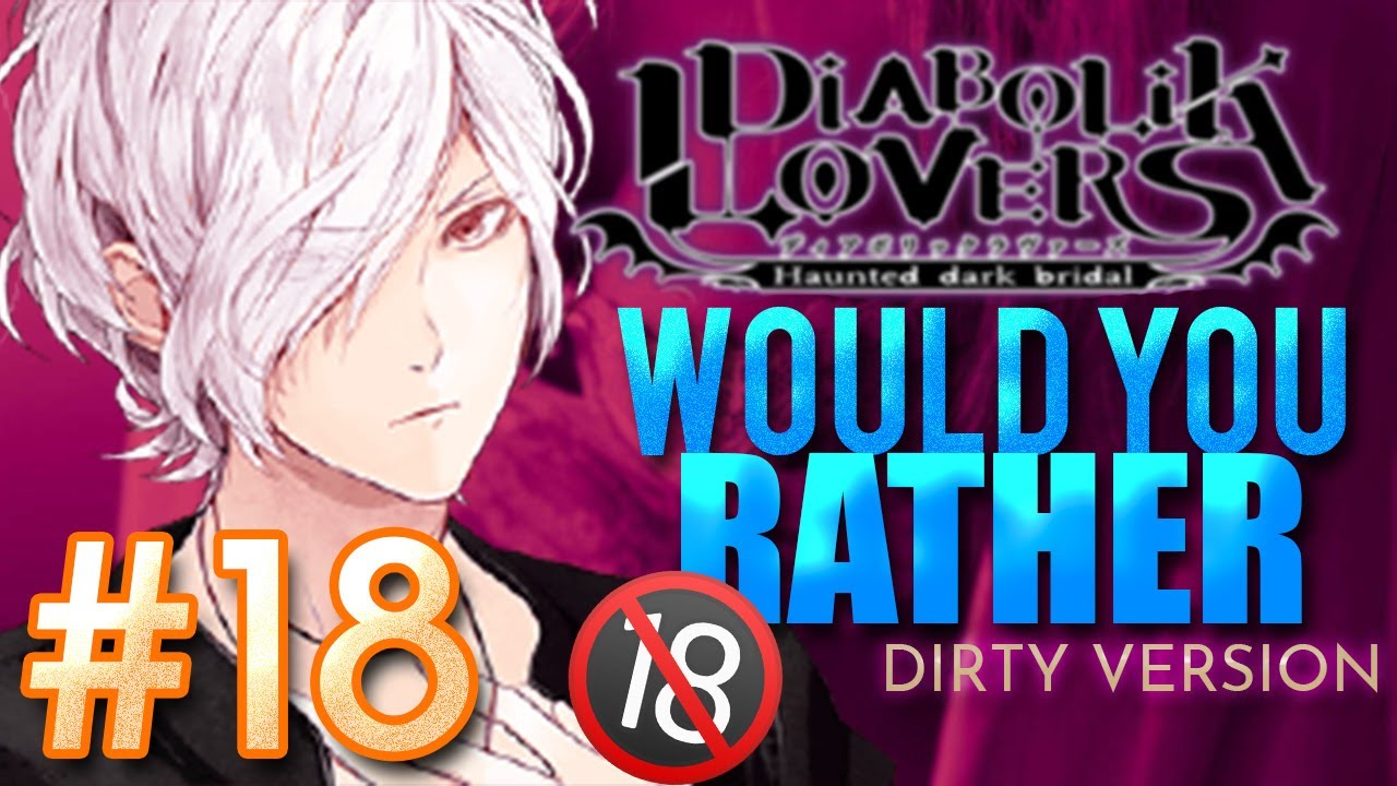 DIABOLIK LOVERS | WOULD YOU RATHER *DIRTY VERSION* #18