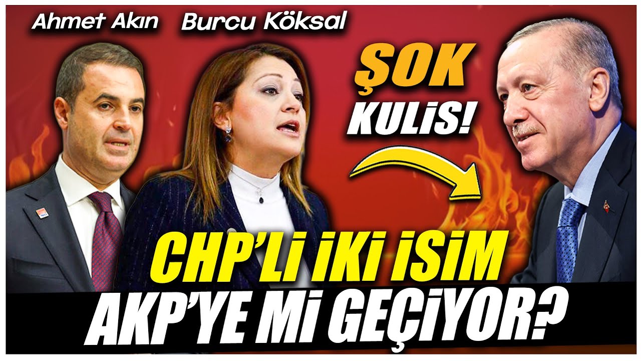 Şok kulis! CHP'li Burcu K&ouml;ksal ve Ahmet Akın AKP'ye mi ge&ccedil;iyor?