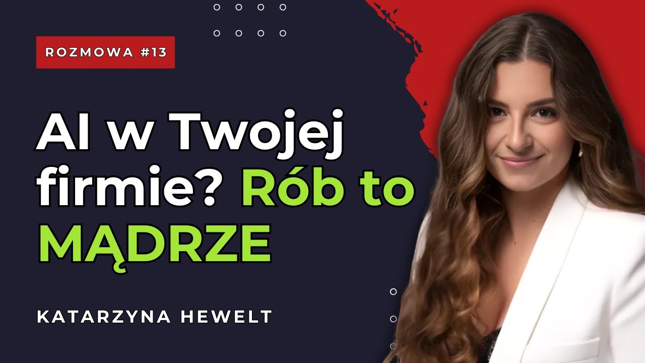 #13 Jak uniknąć KATASTROFY wdrażając AI w biznesie? | Katarzyna Hewelt