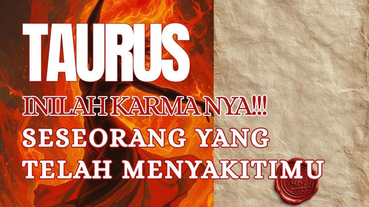 INI LAH KARMA NYA !!! TAURUS ❤️ SESEORANG YG TELAH MENYAKITI MU...