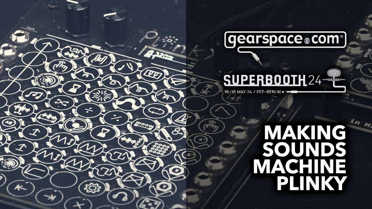Making Sound Machines Plinky - Gearspace @ Superbooth24