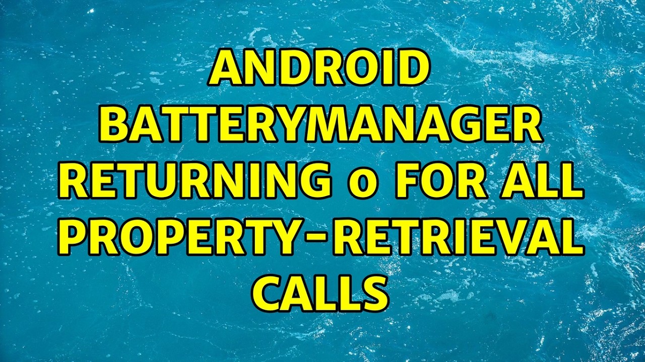 Android BatteryManager returning 0 for all property-retrieval calls (3 Solutions!!)