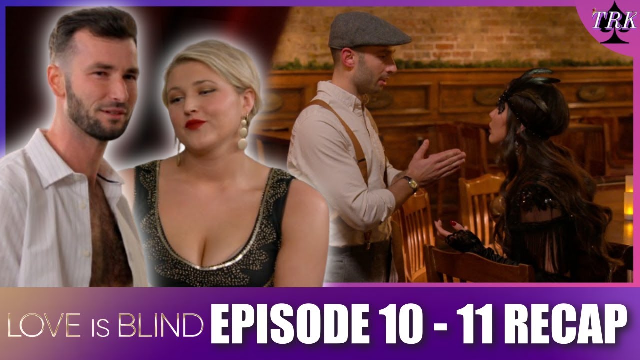 Love is Blind Season 7 | Episode 10-11 Recap