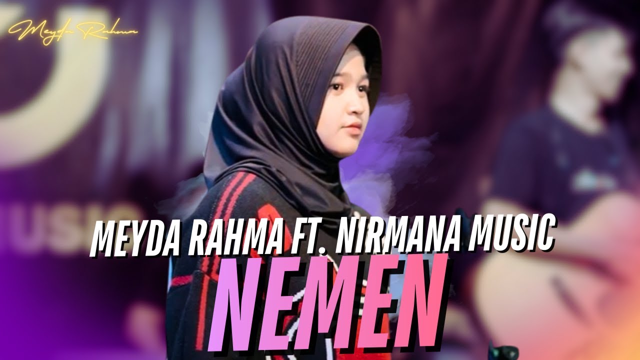 Meyda Rahma feat. Nirmana Music - NEMEN | Nanging ngopo , walesanmu neng aku