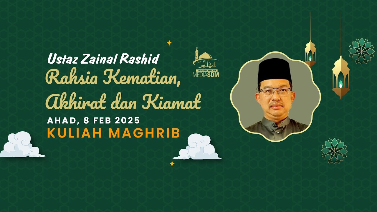 🔴 LIVE Kuliah Maghrib SDM - Ustaz Zainal Rashid Ahmad - Rahsia Kematian, Alam Akhirat dan Kiamat