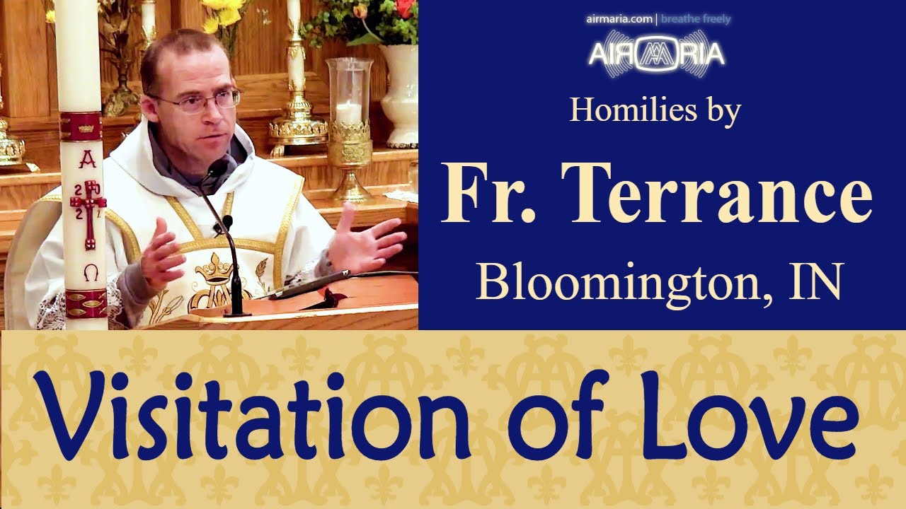Loving Visitation of Mary to St Elizabeth- May 31 - Homily - Fr Ignatius