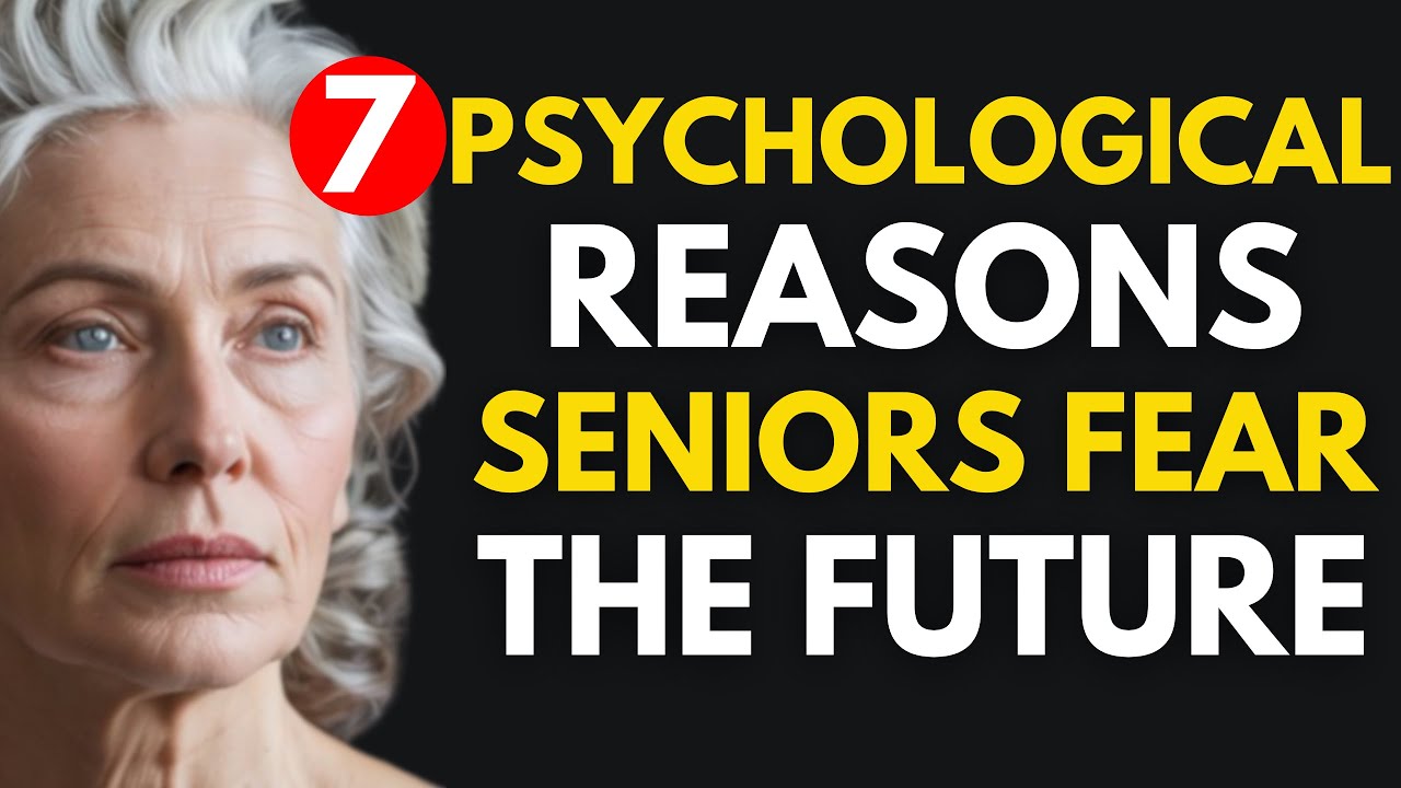 7 Psychological Reasons Seniors Fear the Future | Senior Life Wisdom