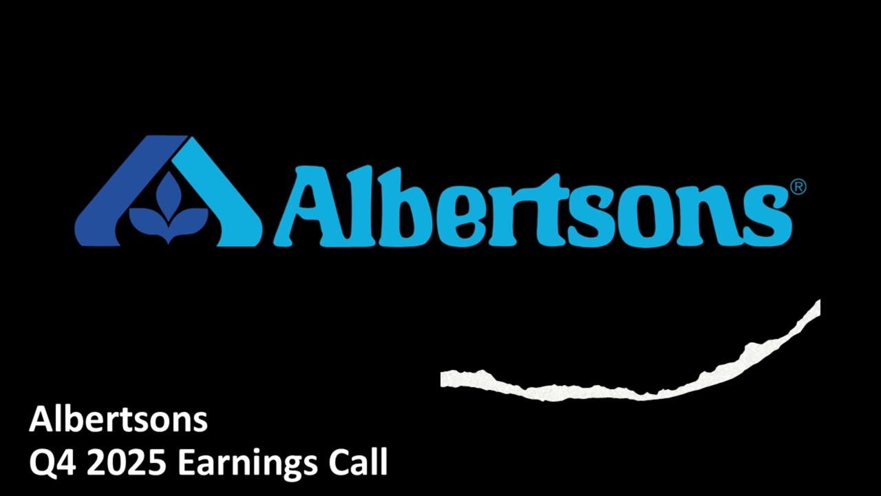 Albertsons (NYSE: ACI) - Q4 2025 Earnings Call