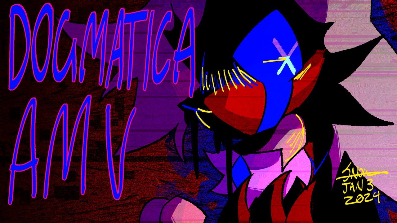 DOGMATICA // AMV