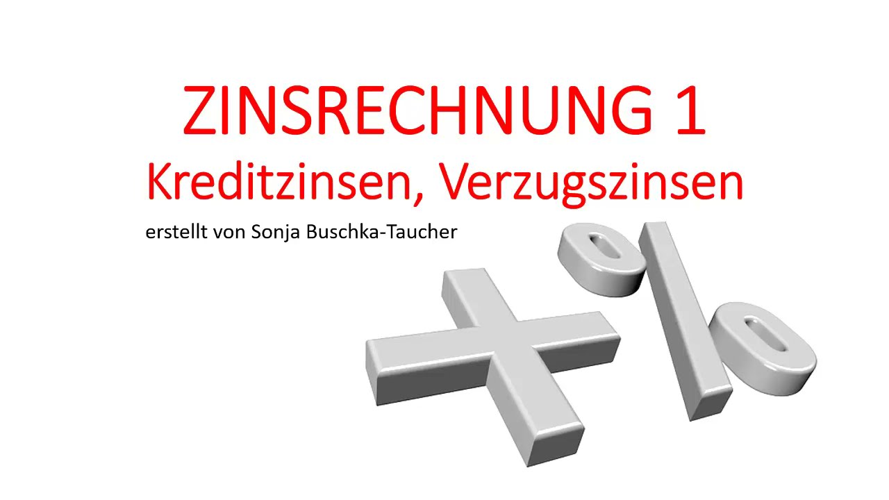 ZINSRECHNUNG 1 -  KREDITZINSEN, VERZUGSZINSEN