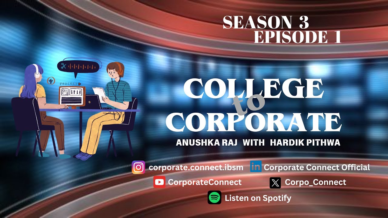 College to Corporate S3 EP1 Hardik Pithwa, Associate VP Motilal Oswal, Corporate Connect  IBS Mumbai