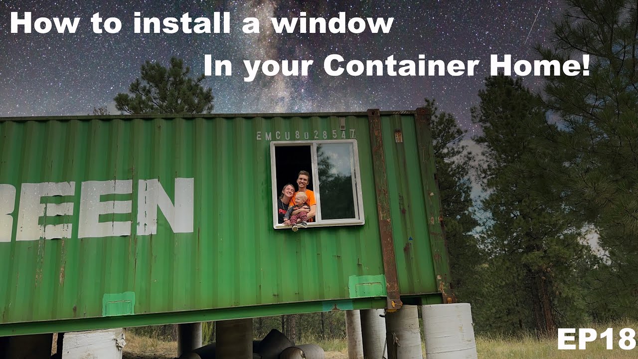 How to install a window in a container EP18!  Building a Shipping Container Home with NO EXPERIENCE!