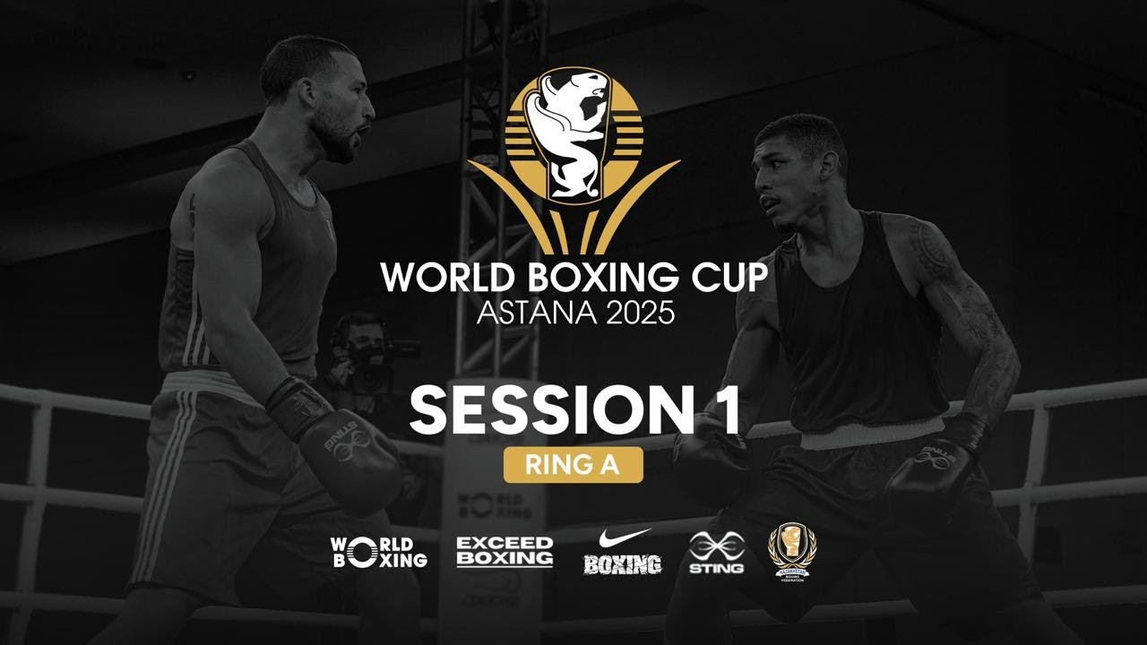 World Boxing Cup KAZAKHSTAN 2025 (Day 1, Session 1, Ring A)