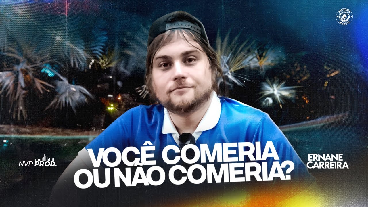 Ernane Carreira - VOCÊ COMERIA OU NÃO COMERIA?