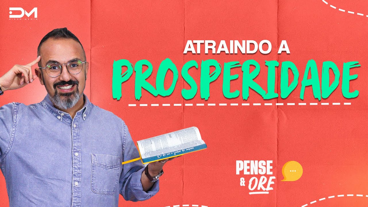 ATRAINDO A PROSPERIDADE | PENSE E ORE