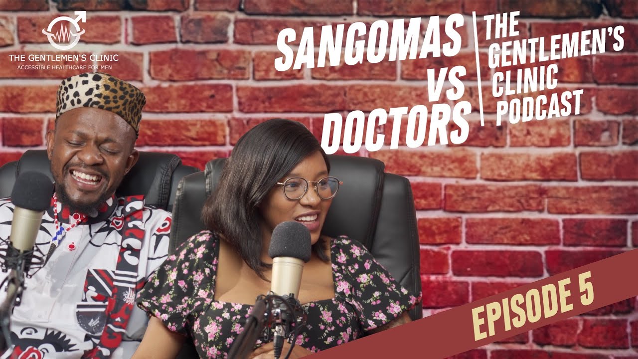 Sangomas vs Doctors WITCHCRAFT, Potions and Fertility | Gents Clinic Podcast | Episode 5