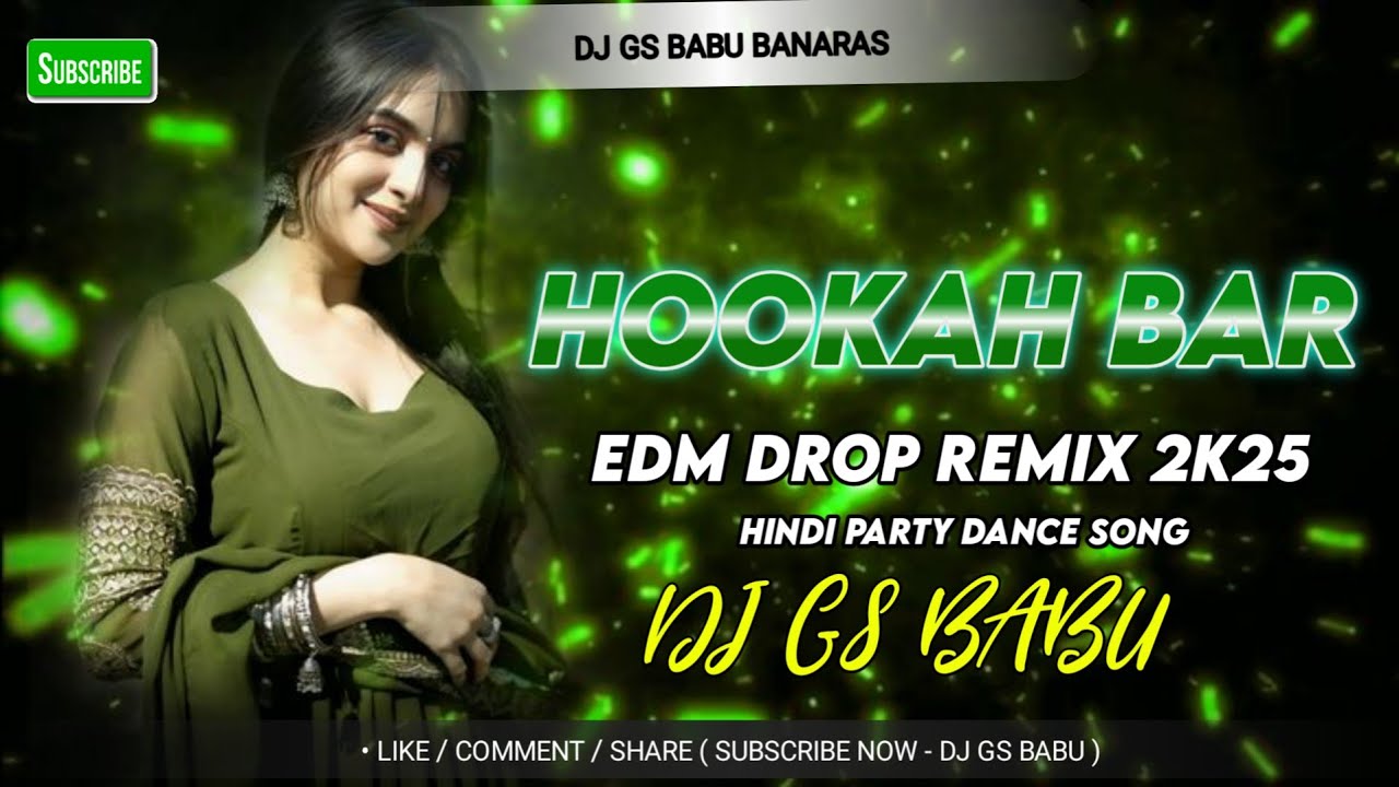 Hookah Bar Dj Hindi Party Song Remix || EDM DROP REMIX || DJ GS BABU BANARAS NO.1