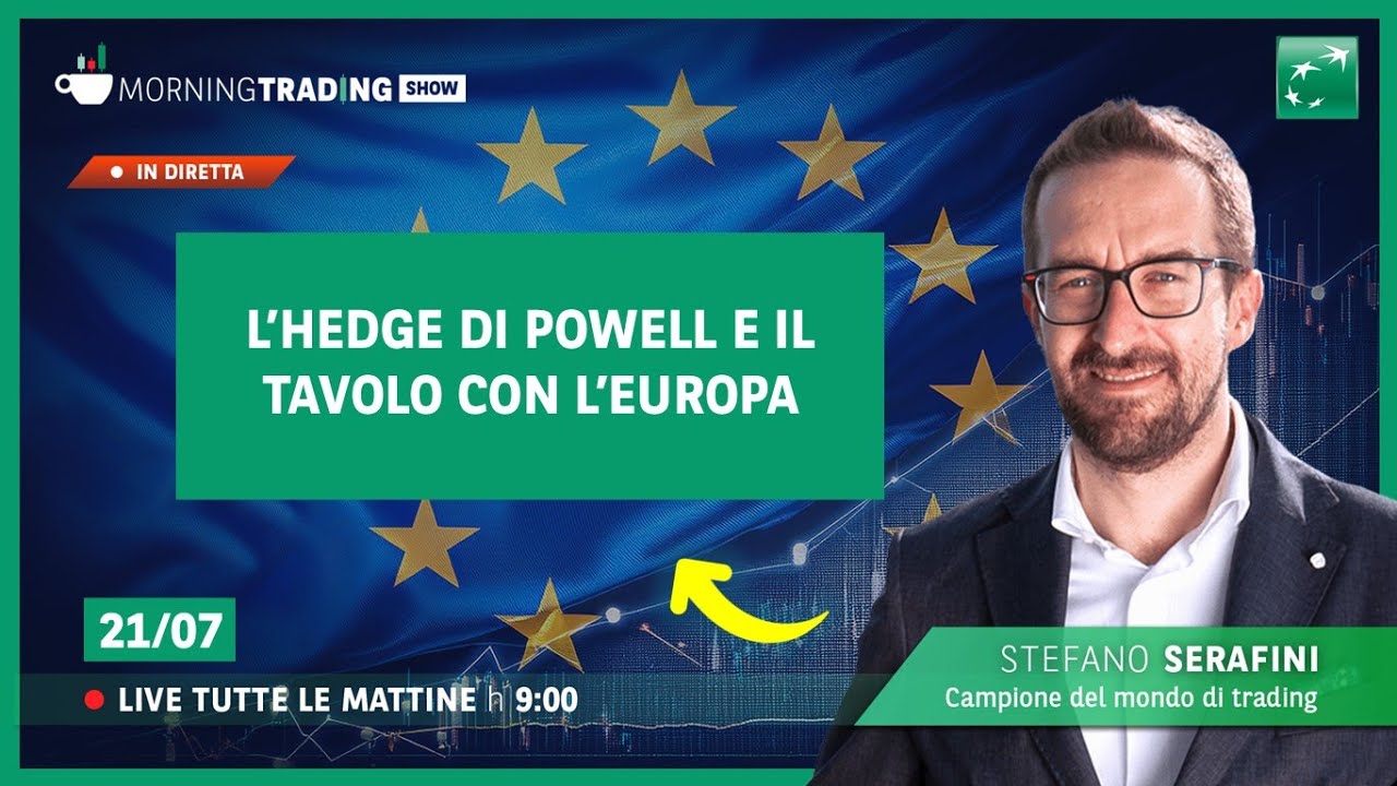 L'Hedge di Powell e il tavolo con l'Europa - Morning Trading Show