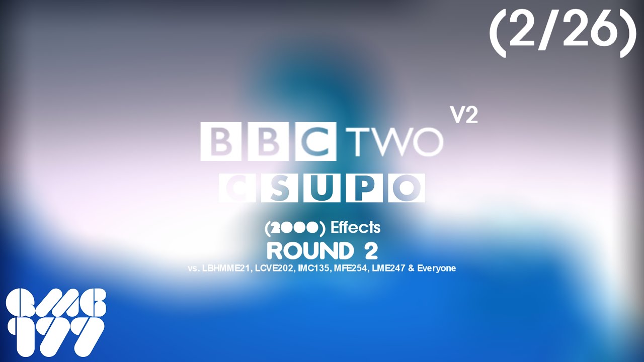 BBC Two Csupo V2 (2000) Effects Round 2 vs. LBHMME21, LCVE202, IMC135, MFE254, LME247 & Everyone