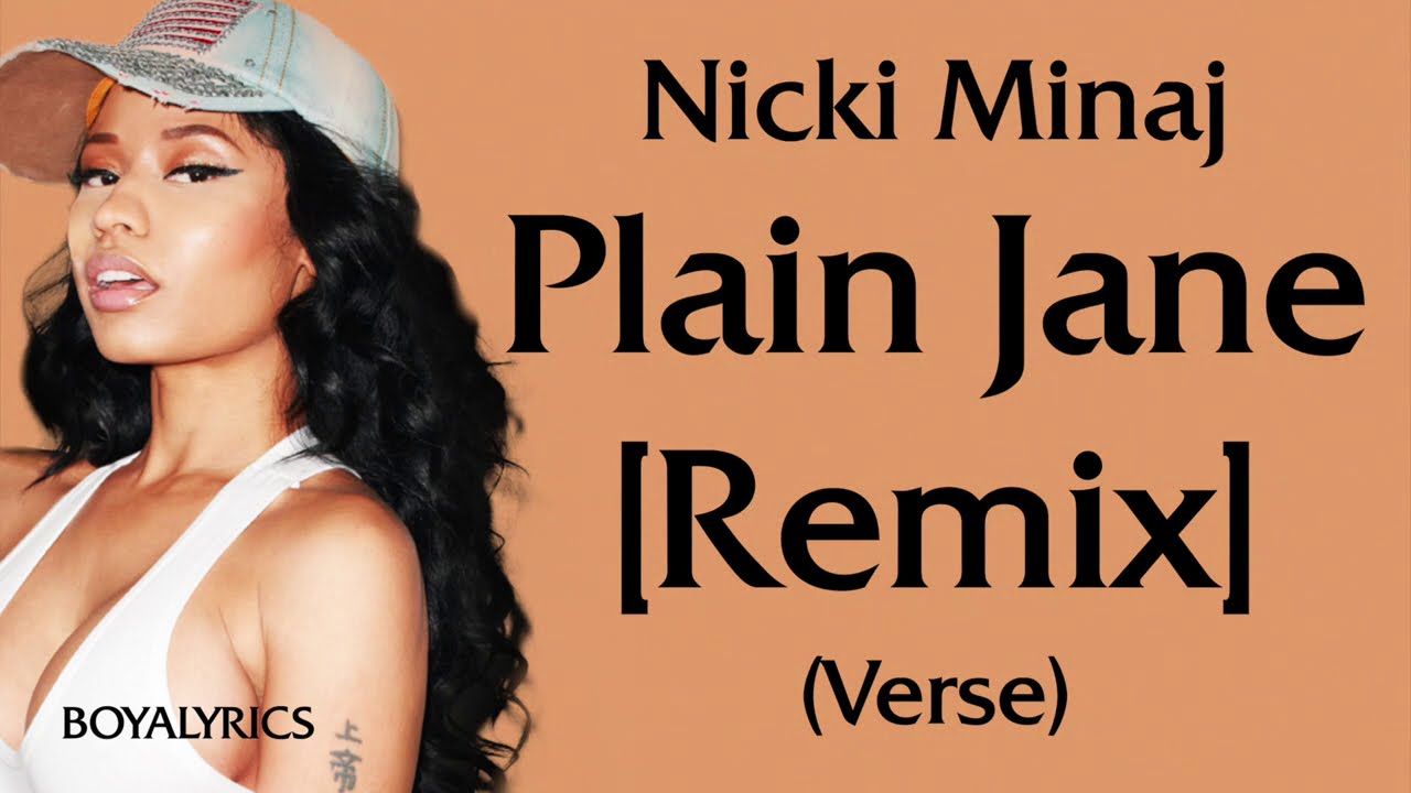 Nicki Minaj - Plain Jane Remix [Verse - Lyrics] ayo imma explain why you prolly never see metiktok