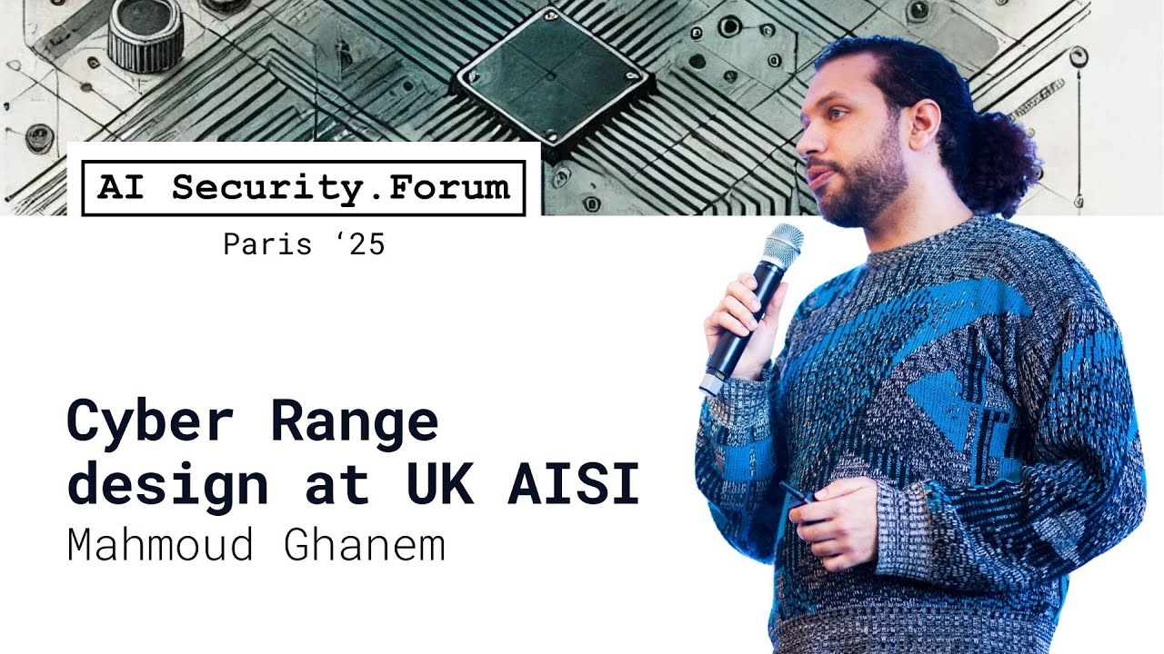 Mahmoud Ghanem - Cyber Range Design at UK AISI [AI Security Forum]