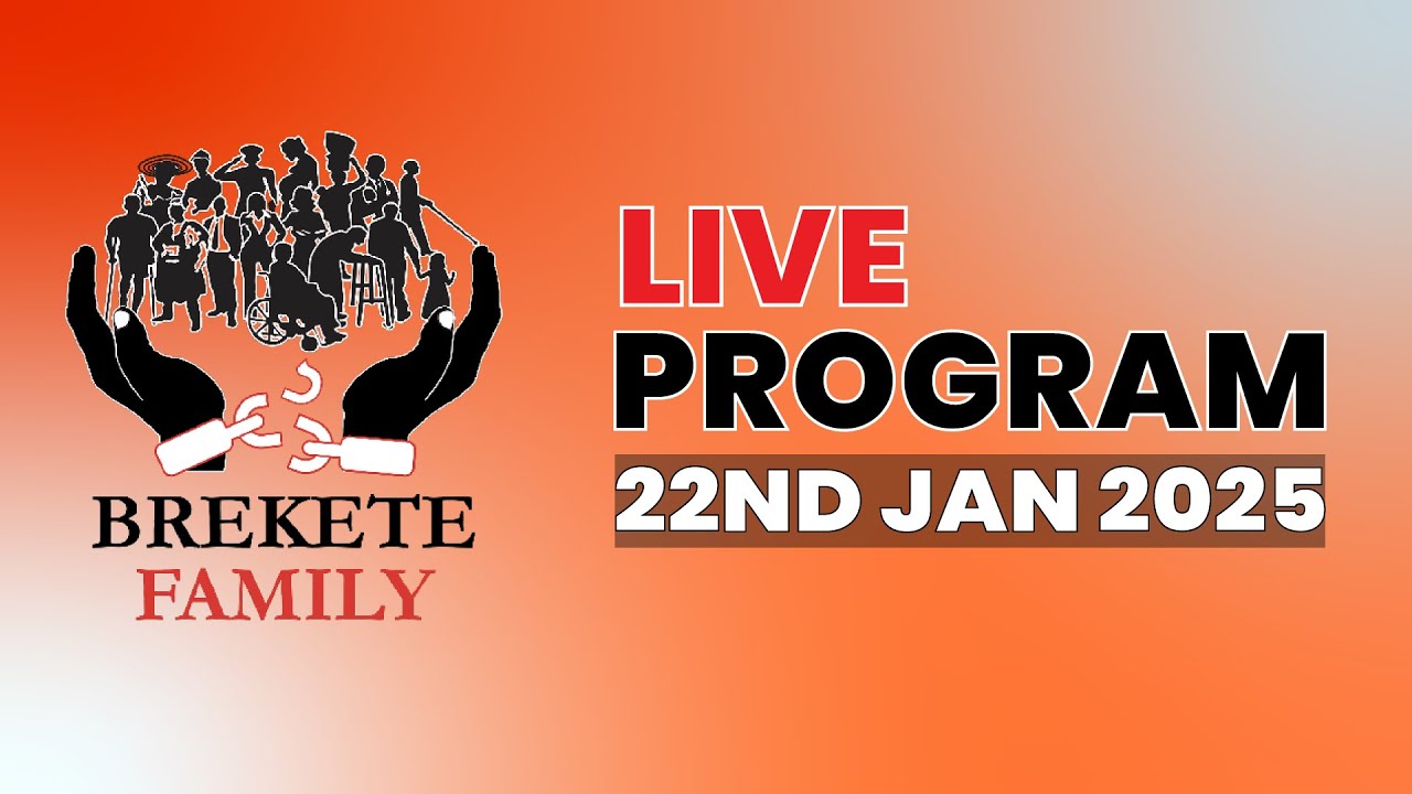 BREKETE FAMILY LIVE PROGRAM 22ND JANUARY 2025
