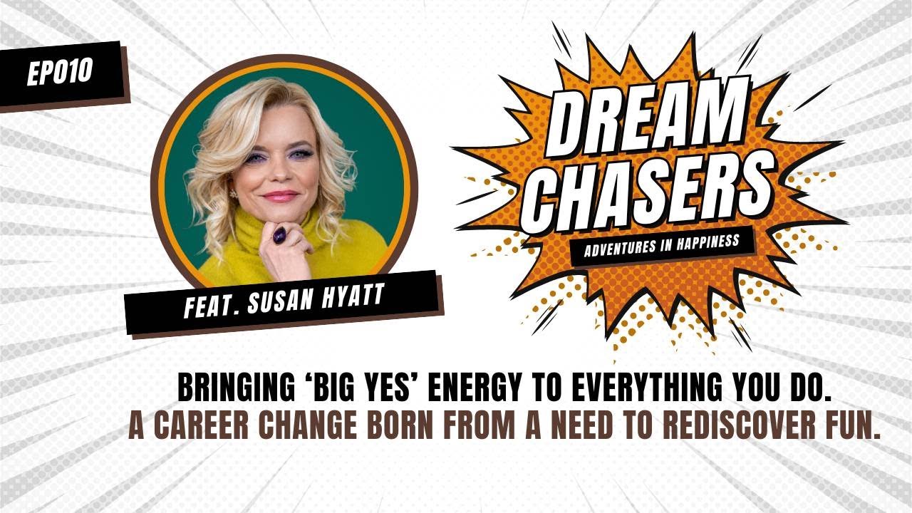 EP010 | Bringing 'Big Yes' energy to everything you do, with Susan Hyatt