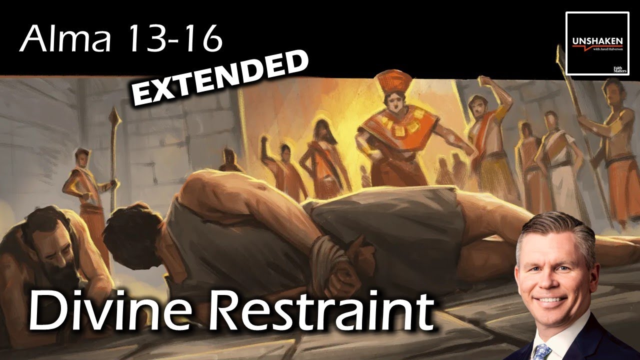 Come Follow Me - Alma 13-16 (Extended Version): Divine Restraint